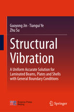Structural Vibration A Uniform Accurate Solution For Laminated Beams Plates And Shells With General Boundary Conditions 1st Edition Guoyong Jin