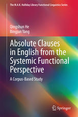 Absolute Clauses In English From The Systemic Functional Perspective A Corpusbased Study 1st Edition Qingshun He
