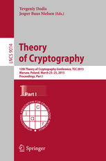Theory Of Cryptography 12th Theory Of Cryptography Conference Tcc 2015 Warsaw Poland March 2325 2015 Proceedings Part I 1st Edition Yevgeniy Dodis