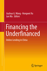Financing The Underfinanced Online Lending In China 1st Edition Jiazhuo G Wang