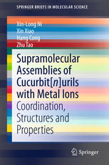 Supramolecular Assemblies Of Cucurbitnurils With Metal Ions Coordination Structures And Properties 1st Edition Xinlong Ni