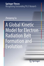 A Global Kinetic Model For Electron Radiation Belt Formation And Evolution 1st Edition Zhenpeng Su Auth