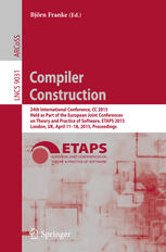 Compiler Construction 24th International Conference Cc 2015 Held As Part Of The European Joint Conferences On Theory And Practice Of Software Etaps 2015 London Uk April 1118 2015 Proceedings 1st Edition Bjrn Franke Eds