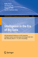 Intelligence In The Era Of Big Data 4th International Conference On Soft Computing Intelligent Systems And Information Technology Icsiit 2015 Bali Indonesia March 1114 2015 Proceedings 1st Edition Rolly Intan