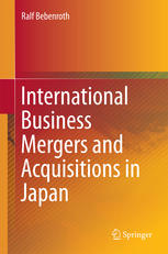 International Business Mergers And Acquisitions In Japan 1st Edition Ralf Bebenroth Auth