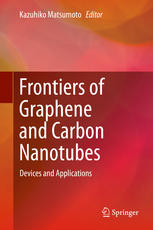 Frontiers Of Graphene And Carbon Nanotubes Devices And Applications 1st Edition Kazuhiko Matsumoto Eds