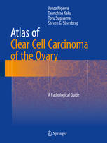 Atlas Of Clear Cell Carcinoma Of The Ovary A Pathological Guide 1st Edition Junzo Kigawa