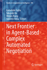 Next Frontier In Agentbased Complex Automated Negotiation 1st Edition Katsuhide Fujita