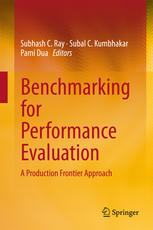 Benchmarking For Performance Evaluation A Production Frontier Approach 1st Edition Subhash C Ray