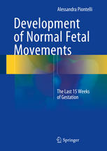 Development Of Normal Fetal Movements The Last 15 Weeks Of Gestation 1st Alessandra Piontelli