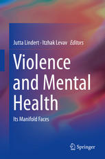 Violence And Mental Health Its Manifold Faces 1st Edition Jutta Lindert