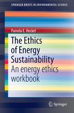 The Ethics Of Energy Sustainability An Energy Ethics Workbook 1st Edition Pamela E Heckel Auth