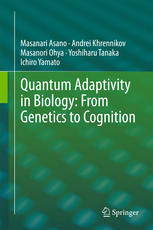 Quantum Adaptivity In Biology From Genetics To Cognition 1st Edition Masanari Asano