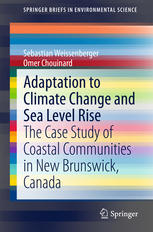 Adaptation To Climate Change And Sea Level Rise The Case Study Of Coastal Communities In New Brunswick Canada 1st Edition Sebastian Weissenberger