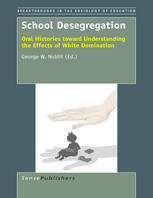School Desegregation Oral Histories Toward Understanding The Effects Of White Domination George W Noblit Eds