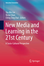 New Media And Learning In The 21st Century A Sociocultural Perspective 1st Edition Tzubin Lin
