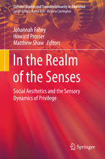 In The Realm Of The Senses Social Aesthetics And The Sensory Dynamics Of Privilege 1st Edition Johannah Fahey