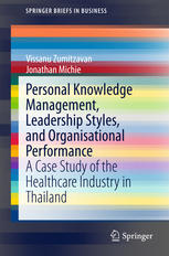 Personal Knowledge Management Leadership Styles And Organisational Performance A Case Study Of The Healthcare Industry In Thailand 1st Edition Vissanu Zumitzavan