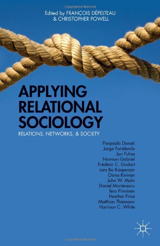 Applying Relational Sociology Relations Networks And Society Franois Dpelteau