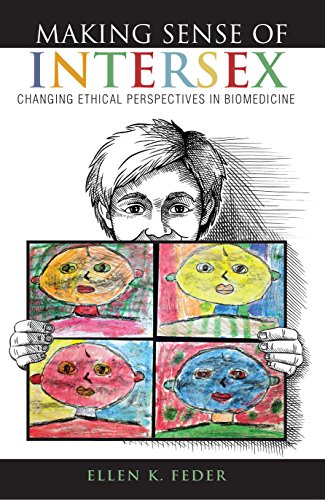 Making Sense Of Intersex Changing Ethical Perspectives In Biomedicine 1st Edition Ellen K Feder