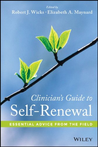 Clinicians Guide To Selfrenewal Essential Advice From The Field 1st Edition Robert J Wicks