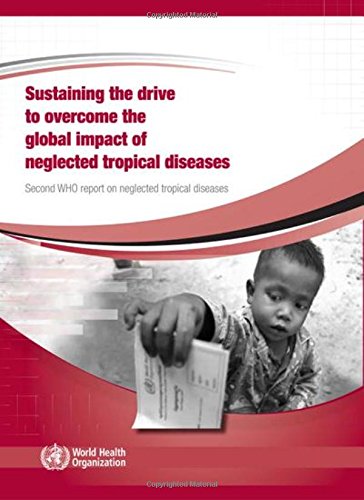 Sustaining The Drive To Overcome The Global Impact Of Neglected Tropical Diseases Second Who Report On Neglected Tropical Diseases 1 Papcdr World Health Organization