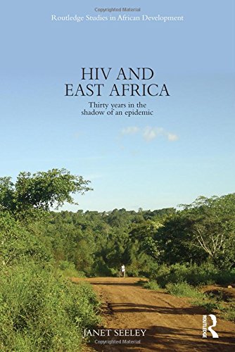 Hiv And East Africa Thirty Years In The Shadow Of An Epidemic 1st Edition Janet Seeley