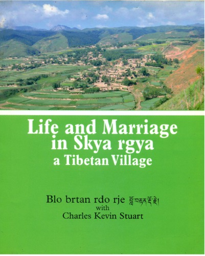 Life And Marriage In Skya Rgya A Tibetan Village Blo Brtan Rdo Rje With Charles Kevin Stuart
