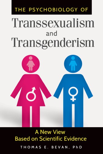 The Psychobiology Of Transsexualism And Transgenderism A New View Based On Scientific Evidence Thomas E Bevan