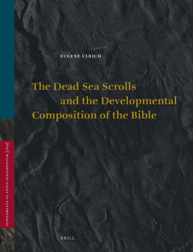 The Dead Sea Scrolls And The Developmental Composition Of The Bible Eugene Ulrich