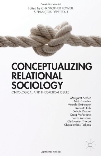 Conceptualizing Relational Sociology Ontological And Theoretical Issues Franois Dpelteau