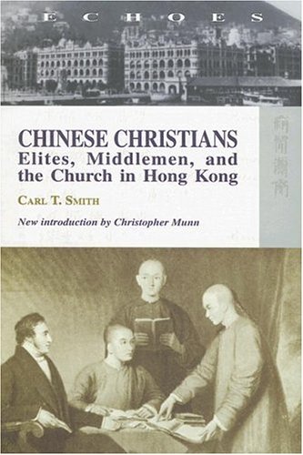 Chinese Christians Elites Middlemen And The Church In Hong Kong Carl Smith