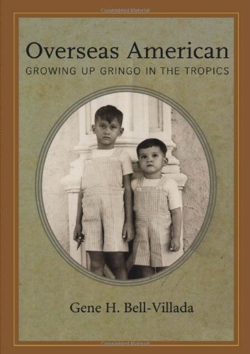 Overseas American Growing Up Gringo In The Tropics Gene H Bellvillada
