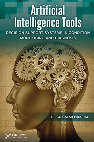 Artificial Intelligence Tools Decision Support Systems In Condition Monitoring And Diagnosis Diego Galar Pascual