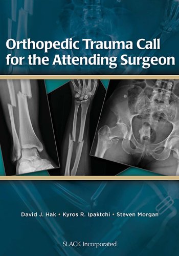 Orthopedic Trauma Call For The Attending Surgeon 1st Edition David J Hak Md Mba