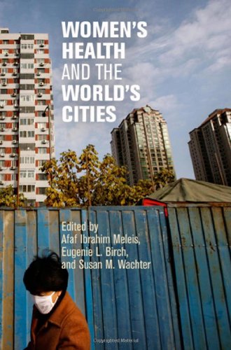 Womens Health And The Worlds Cities First Edition Afaf Ibrahim Meleis