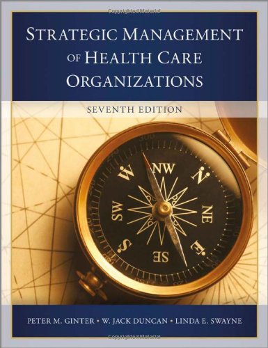The Strategic Management Of Health Care Organizations 7th Edition Peter M Ginter