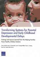 Transforming Systems For Parental Depression And Early Childhood Developmental Delays Findings And Lessons Learned From The Helping Families Raise Healthy Children Initiative Dana Schultz