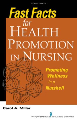 Fast Facts For Health Promotion In Nursing Promoting Wellness In A Nutshell 1st Edition Carol A Miller Msn Rnbc