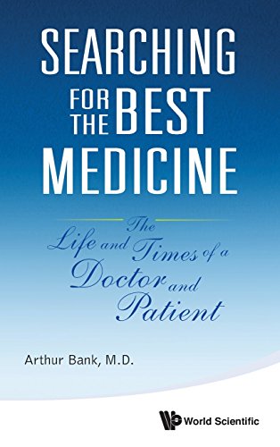 Searching For The Best Medicine The Life And Times Of A Doctor And Patient 1st Edition Arthur Bank