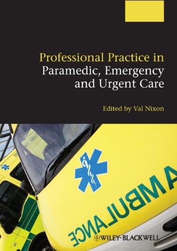 Professional Practice In Paramedic Emergency And Urgent Care 1st Edition Valerie Nixon