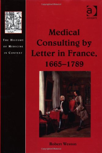 Medical Consulting By Letter In France 16651789 New Edition Robert Weston