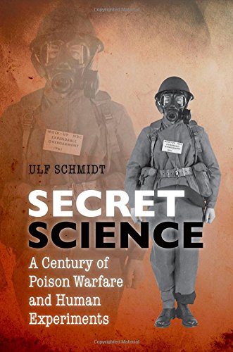 Secret Science A Century Of Poison Warfare And Human Experiments 1st Edition Ulf Schmidt