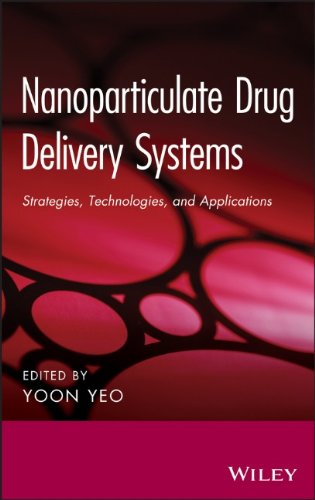 Nanoparticulate Drug Delivery Systems Strategies Technologies And Applications 1st Edition Yoon Yeo