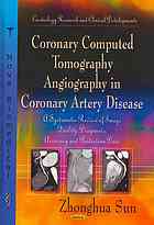 Coronary Computed Tomography Angiography In Coronary Artery Disease A Systematic Review Of Image Quality Diagnostic Accuracy And Radiation Dose Zhonghua Sun