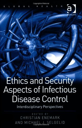 Ethics And Security Aspects Of Infectious Disease Control Interdisciplinary Perspectives 1st Edition Christian Enemark