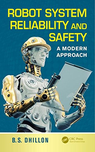 Robot System Reliability And Safety A Modern Approach Bs Dhillon