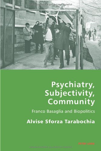 Psychiatry Subjectivity Community Franco Basaglia And Biopolitics Alvise Sforza Tarabochia