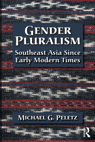 Gender Pluralism Southeast Asia Since Early Modern Times 1st Edition Michael G Peletz