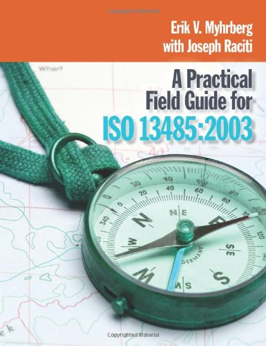 A Practical Field Guide For Iso 13485 Spi Erik V Myhrberg And Joseph Raciti